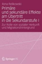 Primare Und Sekundare Effekte Am UEbertritt in Die Sekundarstufe I af Ilona Relikowski