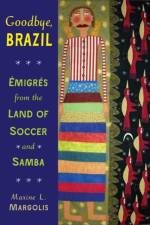 Goodbye, Brazil af Maxine L. Margolis