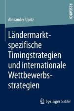 Landermarktspezifische Timingstrategien Und Internationale Wettbewerbsstrategien af Alexander Upitz
