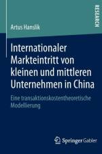 Internationaler Markteintritt Von Kleinen Und Mittleren Unternehmen in China af Artus Hanslik
