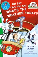 Oh Say Can You Say What's The Weather Today af Dr. Seuss