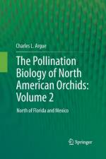 The Pollination Biology of North American Orchids: Volume 2 af Charles L. Argue