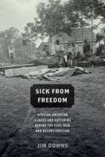 Sick from Freedom af Jim (Associate Professor of History Downs