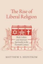 The Rise of Liberal Religion af Matthew S. (Assistant Professor of American Studies and Religious Studies Hedstrom