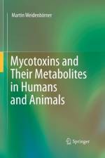 Mycotoxins and Their Metabolites in Humans and Animals af Martin Weidenboerner