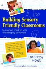 Building Sensory Friendly Classrooms to Support Problem Behaviors af Rebecca Moyes
