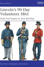 Lincoln’s 90-Day Volunteers 1861 af Ron Field