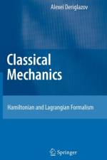 Classical Mechanics af Alexei Deriglazov