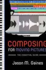Composing for Moving Pictures af Jason M. (Professional trainer Gaines