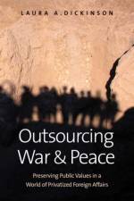 Outsourcing War and Peace af Laura A. Dickinson