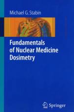Fundamentals of Nuclear Medicine Dosimetry af Michael G. Stabin