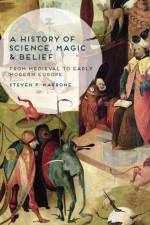 History of Science, Magic and Belief af Steven P. Marrone