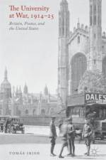 The University at War, 1914-25 af T. Irish