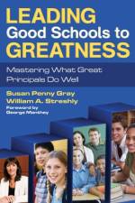 Leading Good Schools to Greatness af Susan P. Gray
