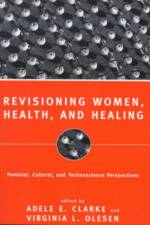 Revisioning Women, Health and Healing af Adele E. Clarke