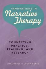 Innovations in Narrative Therapy af Jim (Hincks-Dellcrest Institute) Duvall