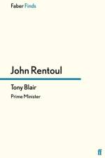 Tony Blair af John (Poltical Correspondent) Rentoul