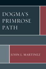 Dogma’s Primrose Path af John L. Martinez