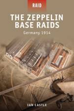 The Zeppelin Base Raids af Ian Castle