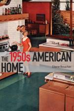 The 1950s American Home af Diane Boucher