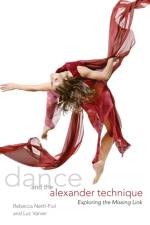 Dance and the Alexander Technique af Rebecca Nettl-Fiol