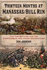 Thirteen Months at Manassas/Bull Run af Don Johnson