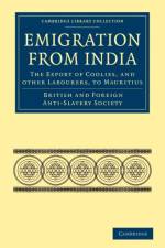 Emigration from India: the Export of Coolies, and Other Labourers, to Mauritius af British and Foreign Anti-Slavery Society