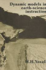 Dynamic Models in Earth-Science Instruction af W. H. Yoxall