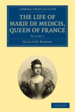 The Life of Marie de Medicis, Queen of France af Julia Pardoe
