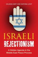 Israeli Rejectionism af Zalman (Distinguished Professor Emeritus at Concordia University) Amit