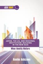 Japan, the US, and Regional Institution-Building in the New Asia