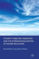 Student Mobilities, Migration and the Internationalization of Higher Education af R. Brooks