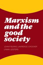 Marxism and the Good Society af John P. Burke