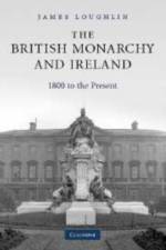 The British Monarchy and Ireland af James (University of Ulster) Loughlin