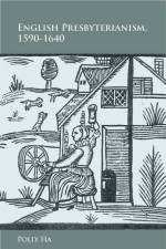 English Presbyterianism, 1590-1640 af Polly Ha