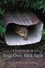 A Field Guide to Your Own Back Yard af John Hanson Mitchell