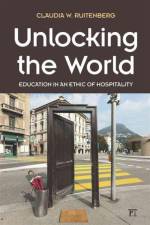 Unlocking the World af Claudia W. (University of British Columbia Ruitenberg