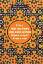 Paths to Middle-Class Mobility Among Second-Generation Moroccan Immigrant Women in Israel af Beverly Mizrachi