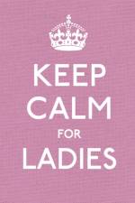 Keep Calm for Ladies