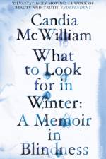 What to Look for in Winter af Candia McWilliam