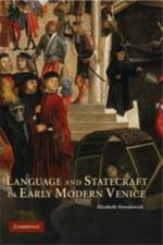 Language and Statecraft in Early Modern Venice af Elizabeth (New Mexico State University) Horodowich