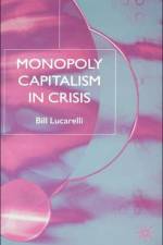 Monopoly Capitalism in Crisis af B. Lucarelli