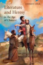 Literature and Heresy in the Age of Chaucer af Andrew (University of Georgia) Cole