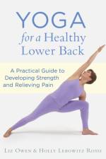 Yoga for a Healthy Lower Back af Liz Owen