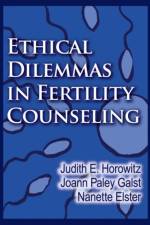 Ethical Dilemmas in Fertility Counseling af Judith E. Horowitz