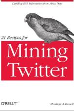 21 Recipes for Mining Twitter af Matthew A. Russell