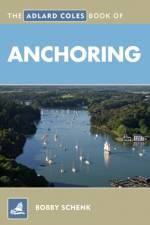 The Adlard Coles Book of Anchoring af Bobby Schenk