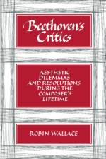 Beethoven's Critics af Robin Wallace