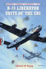 B-24 Liberator Units of the CBI af Edward M. Young