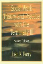 Social Work Theory and Practice with the Terminally Ill af Joan K Parry